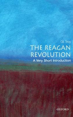 The Reagan Revolution: A Very Short Introduction