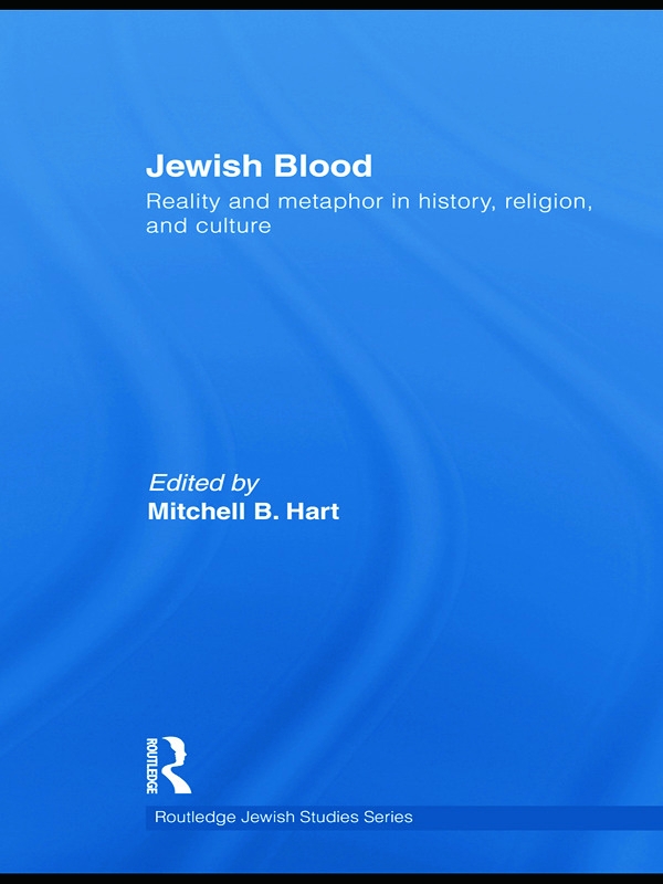 Jewish Blood: Reality and Metaphor in History, Religion and Culture