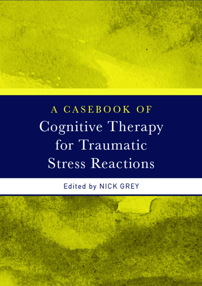 A Casebook of Cognitive Therapy for Traumatic Stress Reactions