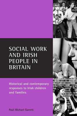 Social Work and Irish People in Britain: Historical and Contemporary Responses to Irish Children and Families