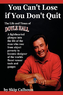 You Can’t Lose If You Don’t Quit: The Life and Times of Doyle Hall