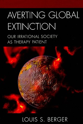 Averting Global Extinction: Our Irrational Society as Therapy Patient