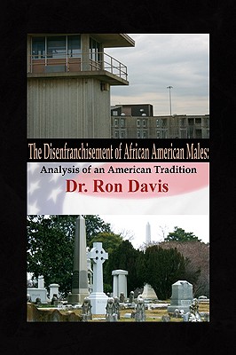 The Disenfranchisement of African American Males: Analysis of an American Tradition