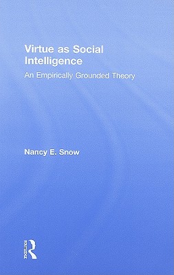 Virtue as Social Intelligence: An Empirically Grounded Theory