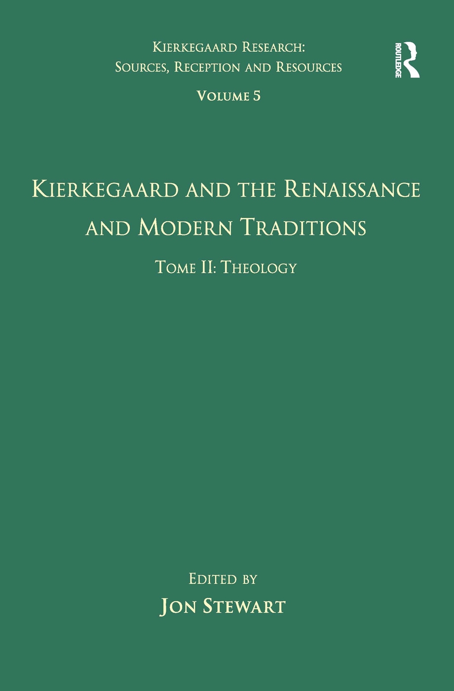 Volume 5, Tome II: Kierkegaard and the Renaissance and Modern Traditions - Theology