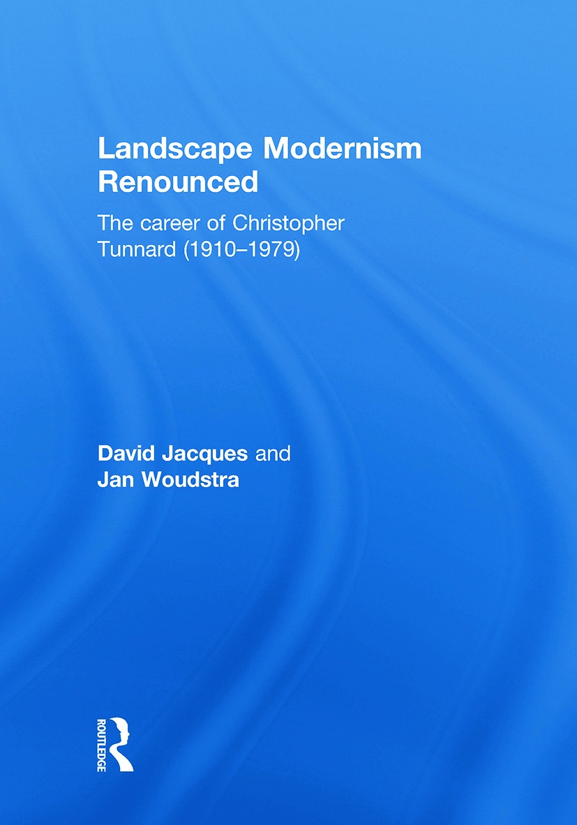 Lanscape Modernism Renounced: The Career of Christopher Tunnard (1910-1979)