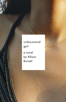 Undiscovered Gyrl: A Novel