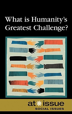 What Is Humanity’s Greatest Challenge?