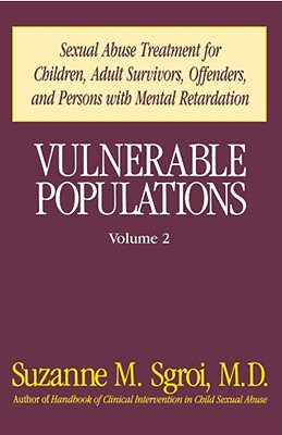 Vulnerable Populations: Sexual Abuse Treatment for Children, Adult Survivors, Offenders, and Persons With Mental Retardation