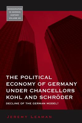 The Political Economy of Germany Under Chancellors Kohl and Schr�der: Decline of the German Model?