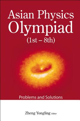 Asian Physics Olympiad: 1st–8th, Problems and Solutions