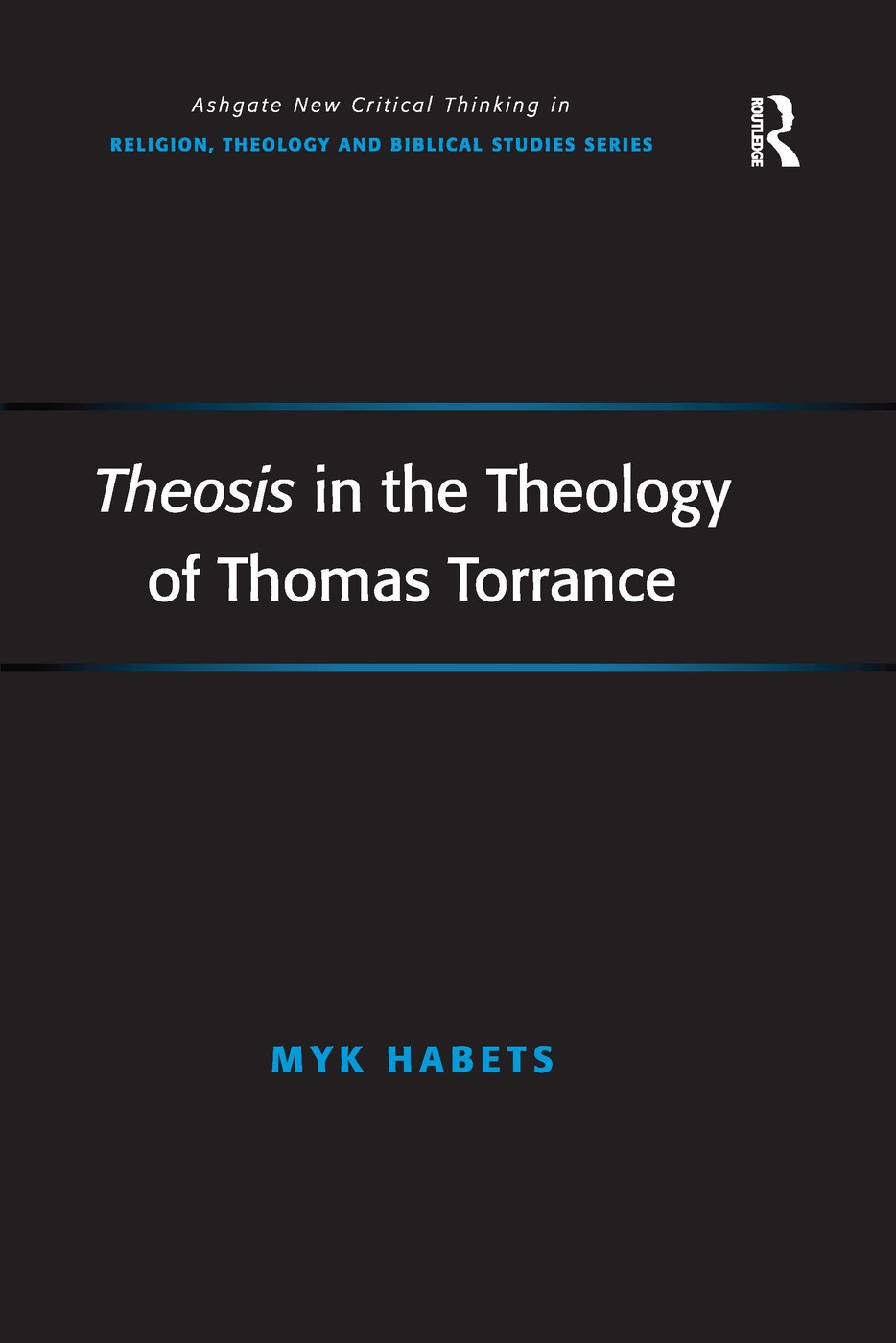 Theosis in the Theology of Thomas Torrance. Myk Habets