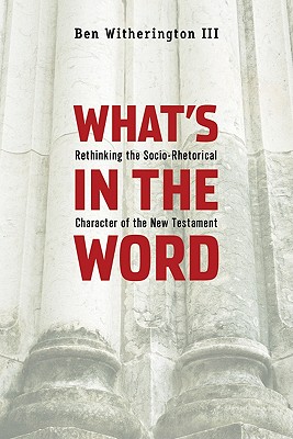 What’s in the Word: Rethinking the Socio-Rhetorical Character of the New Testament