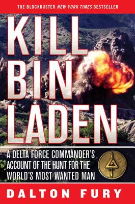 Kill Bin Laden: A Delta Force Commander’s Account of the Hunt for the World’s Most Wanted Man