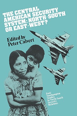 The Central American Security System: North-South or East-West?