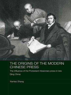 The Origins of the Modern Chinese Press: The Influence of the Protestant Missionary Press in Late Qing China