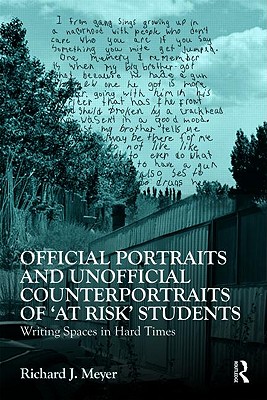 Official Portraits and Unofficial Counterportraits of ’at Risk’ Students: Writing Spaces in Hard Times