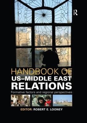 A Handbook of US-Middle East Relations: Formative Factors and Regional Perspectives