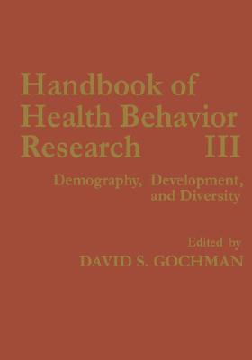 Handbook of Health Behavior Research III: Demography, Development, and Diversity