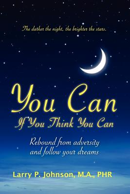 You Can If You Think You Can: Rebound from Adversity and Follow Your Dreams