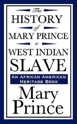 The History of Mary Prince, a West Indian Slave, An African American Heritage Book