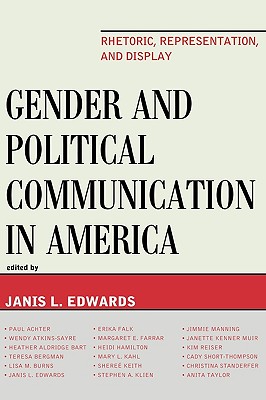 Gender and Political Communication in America: Rhetoric, Representation, and Display