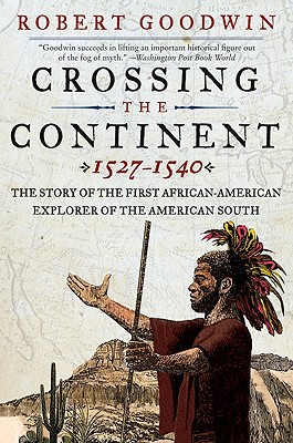 Crossing the Continent, 1527-1540: The Story of the First African-American Explorer of the American South