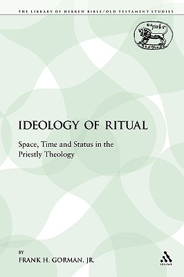 The Ideology of Ritual: Space, Time and Status in the Priestly Theology