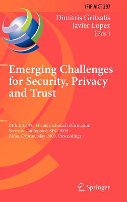 Emerging Challenges for Security, Privacy and Trust: 24th IFIP TC 11 International Information Security Conference, SEC 2009, Pa