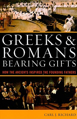 Greeks and Romans Bearing Gifts: How the Ancients Inspired the Founding Fathers