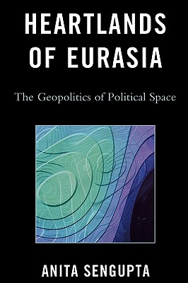 Heartlands of Eurasia: The Geopolitics of Political Space