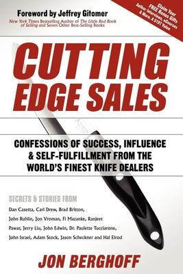 Cutting Edge Sales: Confessions of Success, Influence & Self-Fulfillment from the World’s Finest Knife Dealers