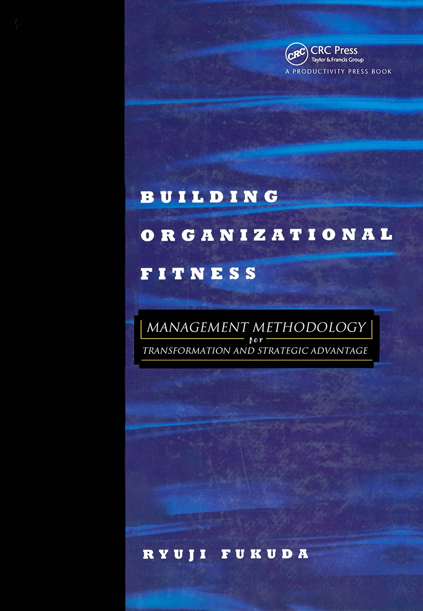 Building Organizational Fitness: Management Methodology for Transformation and Strategic Advantage