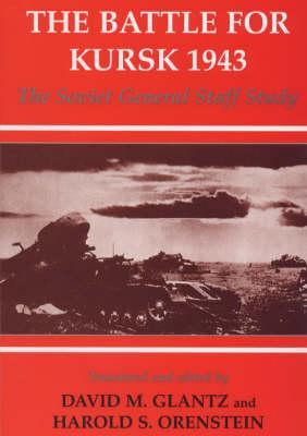 The Battle for Kursk, 1943: The Soviet General Staff Study