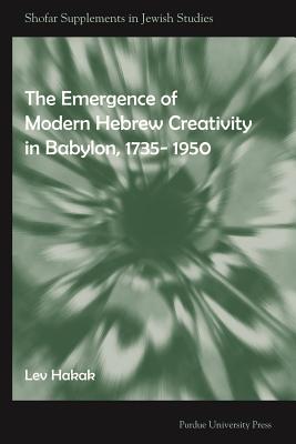 The Emergence of Modern Hebrew Creativity in Babylon, 1735-1950