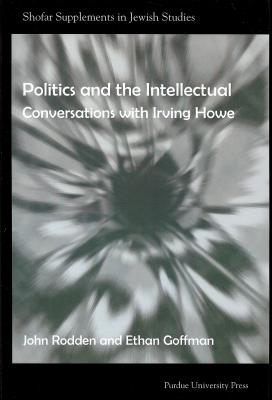 Politics and the Intellectual: Conversations With Irving Howe