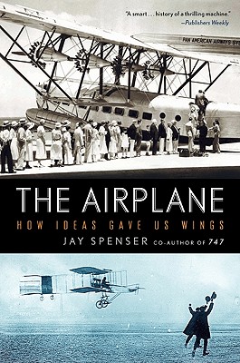 The Airplane: How Ideas Gave Us Wings