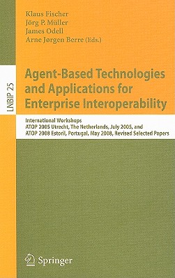 Agent-Based Technologies and Applications for Enterprise Interoperability: International Workshops, ATOP 2005, Utrecht, the Neth