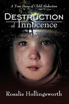 Destruction of Innocence: A True Story of Child Abduction