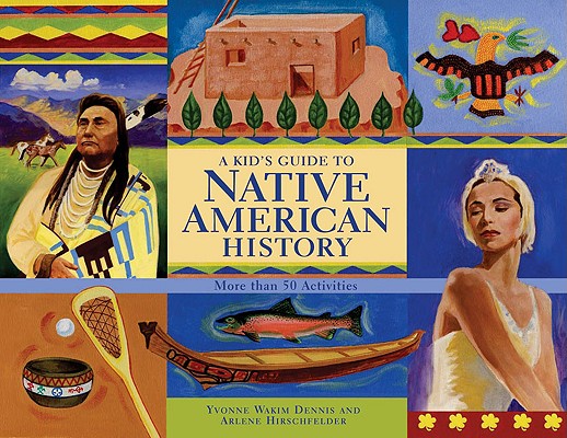 A Kid’s Guide to Native American History: More Than 50 Activities