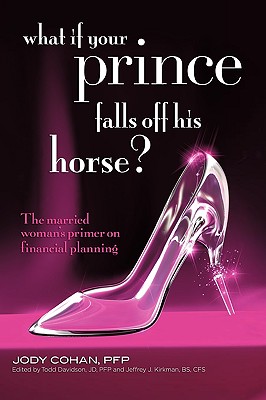 What If Your Prince Falls Off His Horse?: The Married Woman’s Primer on Financial Planning