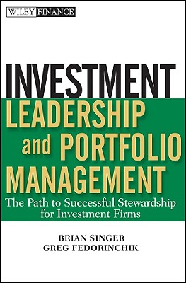 Investment Leadership and Portfolio Management: The Path to Successful Stewardship for Investment Firms