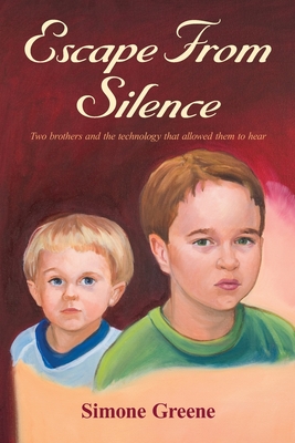 Escape from Silence: Two Brothers and the Technology That Allowed Them to Hear