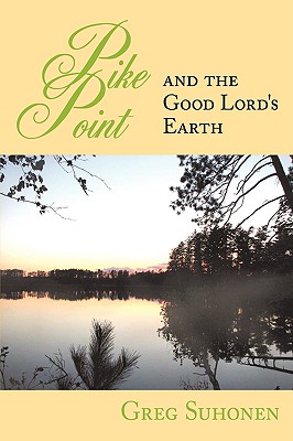 Pike Point: And the Good Lord’s Earth