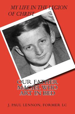 ”Our Father” Maciel, Who Art in Bed: A Naive and Sentimental Dubliner in the Legion of Christ