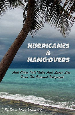 Hurricanes & Hangovers: And Other Tall Tales & Loose Lies from the Coconut Telegraph