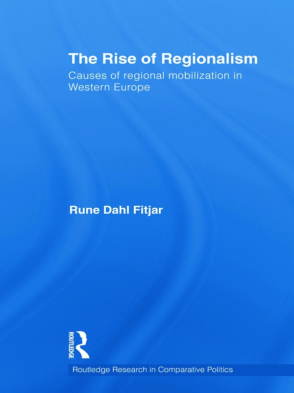 The Rise of Regionalism: Causes of Regional Mobilization in Western Europe