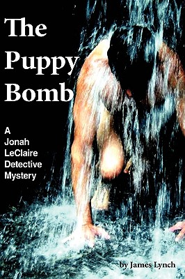 The Puppy Bomb: A Jonah Leclaire Detective Mystery