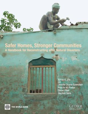 Safer Homes, Stronger Communities: A Handbook for Reconstructing after Natural Desasters