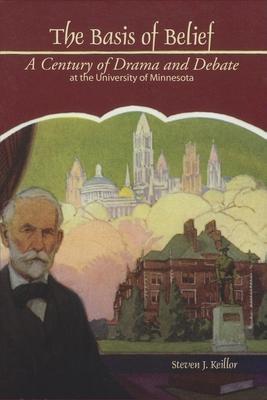 The Basis of Belief: A Century of Drama and Debate at the University of Minnesota